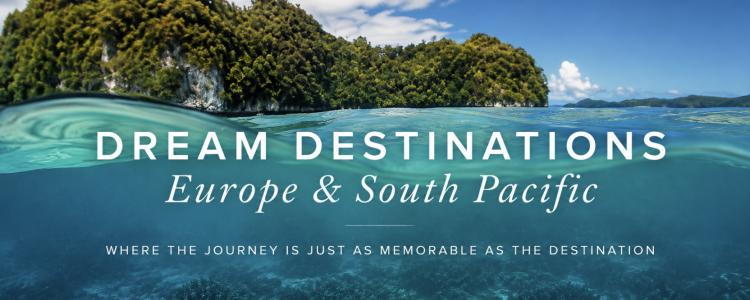 Dream Cruising Destinations: Europe or the South Pacific?